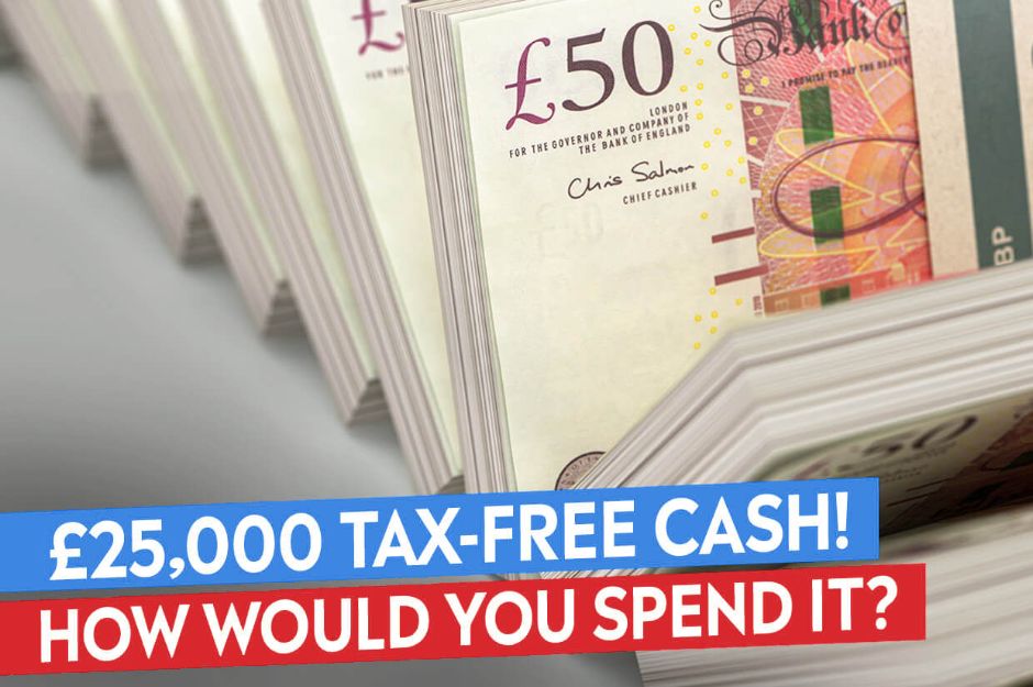 Win £25,000 In Cash